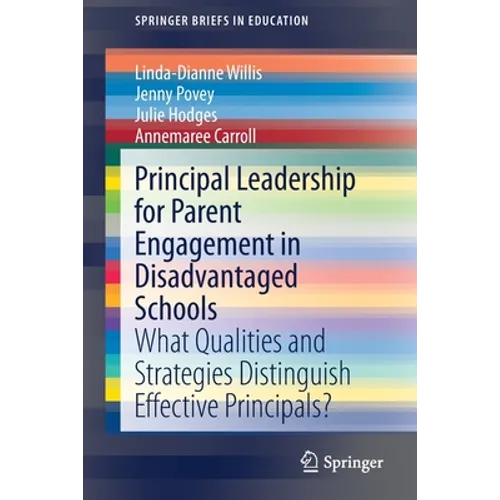 Principal Leadership for Parent Engagement in Disadvantaged Schools: What Qualities and Strategies Distinguish Effective Principals?