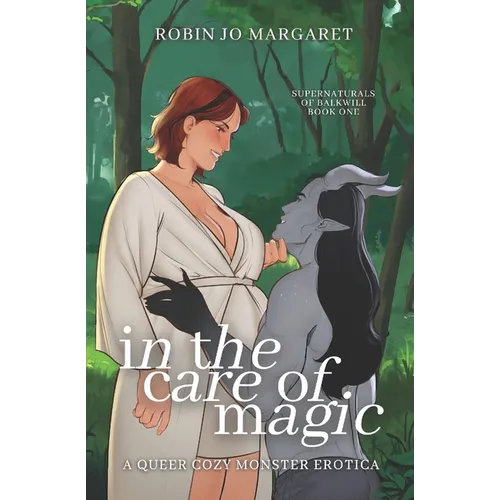 In the Care of Magic: a queer cozy monster erotic novella