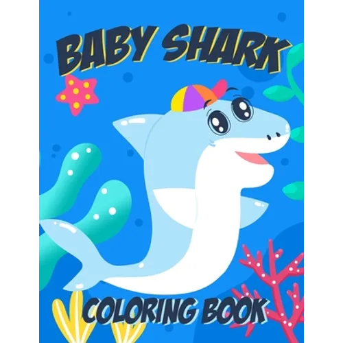 Baby Shark Coloring Book For Kids Ages 4-10: With 50+ A4 Coloring Pages for Boys and Girls