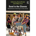 Send in the Clowns: Humanitarian Clowning in Crisis Zones