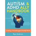 The Autism & ADHD Ally Handbook: Creating a Neurodivergent-Friendly World