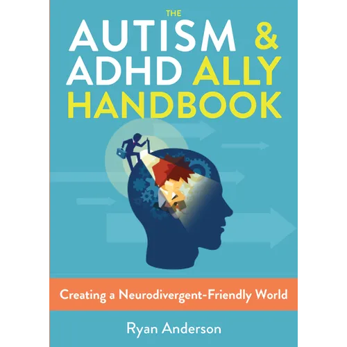 The Autism & ADHD Ally Handbook: Creating a Neurodivergent-Friendly World