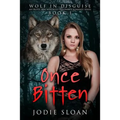 Wolf In Disguise: Once Bitten