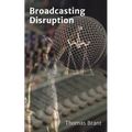 Broadcasting Disruption