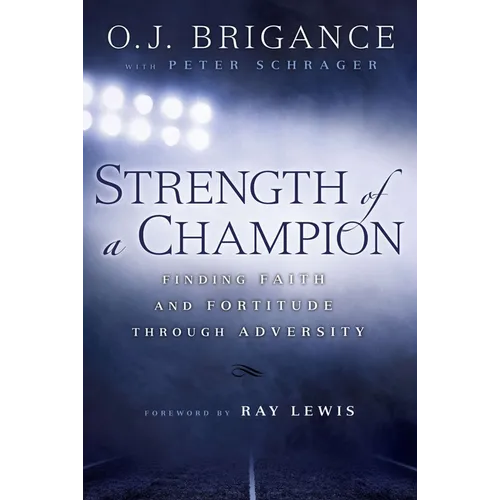 Strength of a Champion: Strength of a Champion: Finding Faith and Fortitude Through Adversity