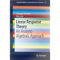 Linear Response Theory: An Analytic-Algebraic Approach