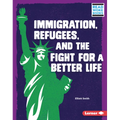 Immigration, Refugees, and the Fight for a Better Life