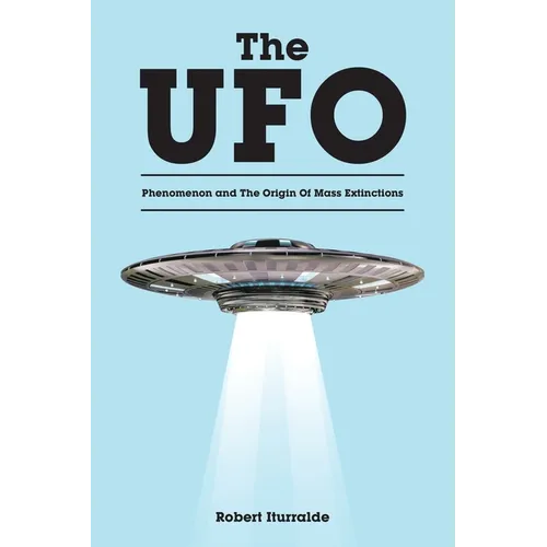 The UFO Phenomenon and The Origin Of Mass Extinctions