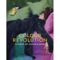 Colour Revolution: Victorian Art, Fashion & Design