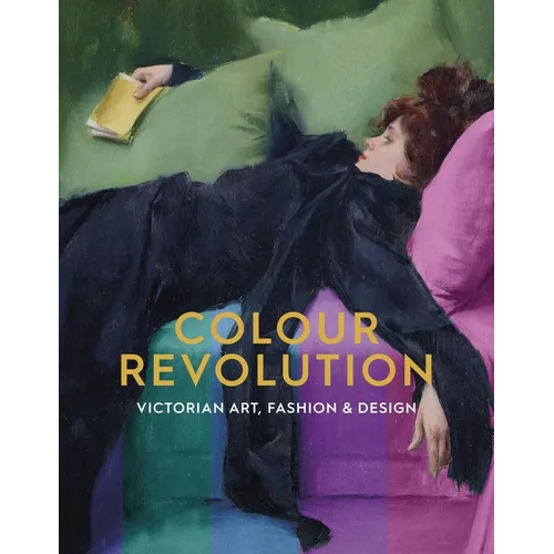 Colour Revolution: Victorian Art, Fashion & Design