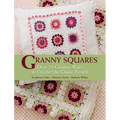 Granny Squares: Over 25 Ways to Crochet the Classic Pattern