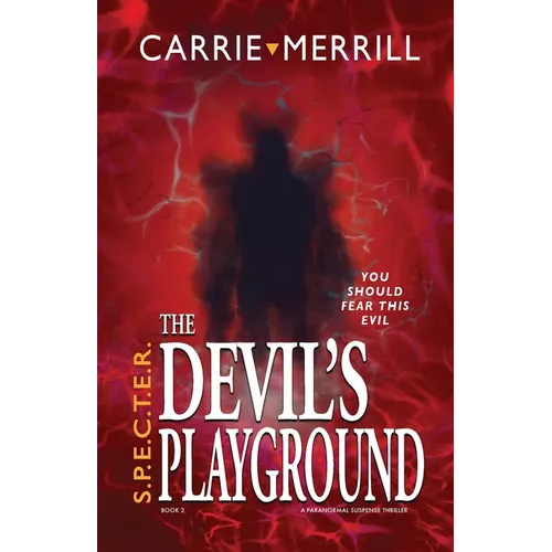 S.P.E.C.T.E.R. The Devil's Playground: You Should Fear This Evil; A Paranormal Suspense Thriller