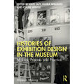 Histories of Exhibition Design in the Museum: Makers, Process, and Practice