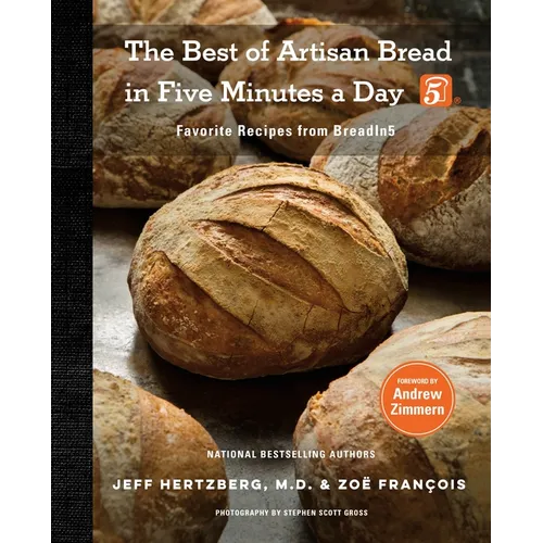 The Best of Artisan Bread in Five Minutes a Day: Favorite Recipes from Breadin5