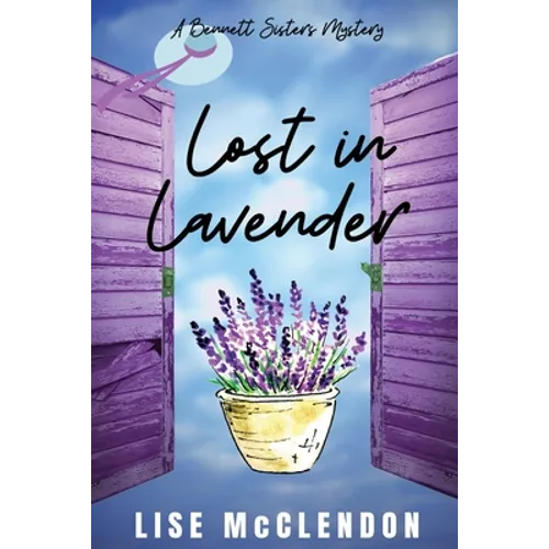 Lost in Lavender: a Bennett Sisters Mystery