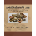 Ancient Near Eastern Oil Lamps: A Perspective on Ancient Jewish Oil Lamps from the Chalcolithic to Byzantine Period (4500 B.C.E. - 640 C.E.)