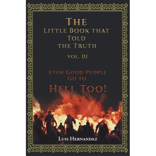The Little Book that Told the Truth Vol. 01: Even Good People Go to Hell Too! - Paperback