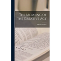 The Meaning of the Creative Act