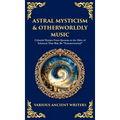 Astral Mysticism & Otherworldly Music: Celestial Hymns From Qumran to the Odes of Solomon That May Be "Extraterrestrial" (Deluxe Hardbound Edition)