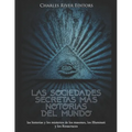 Las sociedades secretas más notorias del mundo: las historias y los misterios de los masones, los Illuminati y los Rosacruces