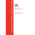 CFR 26, Parts 50 to 299, Internal Revenue, April 01, 2017 (Volume 19 of 22)