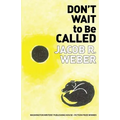Don't Wait to Be Called