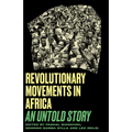 Revolutionary Movements in Africa: An Untold Story
