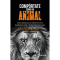 Compórtate Como Un Animal / Behave Like an Animal: Liderazgo
