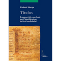 Titulus: I Manoscritti Come Fonte Per l'Identificazione Dei Testi Mediolatini