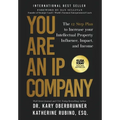 You Are an IP Company: The 12-Step Plan to Increase Your Intellectual Property Influence, Impact, and Income