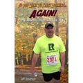 So You Want to Start Running...Again!: My Journey from Tired to 10K