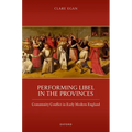 Performing Libel in the Provinces: Community Conflict in Early Modern England