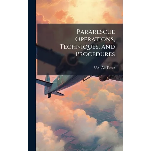 Pararescue Operations, Techniques, and Procedures