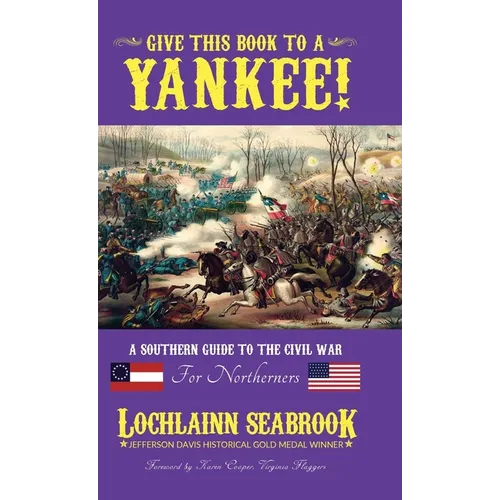 Give This Book to a Yankee!: A Southern Guide to the Civil War For Northerners