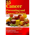 55 Cancer Preventing and Cancer Fighting Juice Recipes: Boost Your Immune System, Improve Your Digestion, and Become Healthier Today