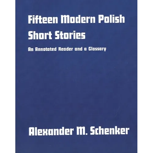 Fifteen Modern Polish Short Stories: An Annotated Reader and a Glossary,