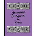 Beautiful Bookmarks to Color: 28 Bookmarks Repeated 5 Times to Color, Cut, and Laminate: 8.5 x 11 Coloring Book