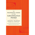 The Prosperous Power of Your Subconscious Mind: Contains Complete and Original Material from the Bestselling Author of the Power of Your Subconscious