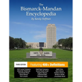 The Bismarck-Mandan Encyclopedia: Facts and pictures on more than 300 terms, past and present.