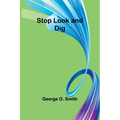 Stop Look and Dig