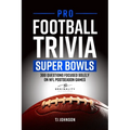 Pro Football Trivia Super Bowls: 300 Questions Focused Solely On NFL Postseason Games