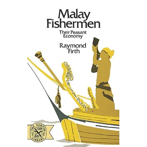 Malay Fishermen: Their Peasant Economy