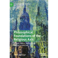 Philosophical Foundations of the Religious Axis: Religion, Politics, and American Political Architecture