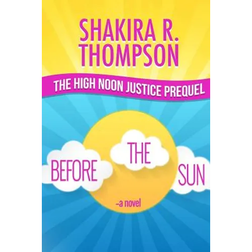 Before The Sun: Prequel To High Noon Justice