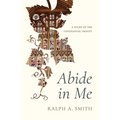 Abide in Me: A Study of the Covenantal Trinity