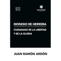 Dionisio de Herrera, ciudadano de la libertad y la gloria