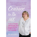 Courage to Be Me: A story of strength, self-discovery, and the quiet bravery it takes to stay true to yourself