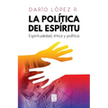 La Política del Espíritu: Espiritualidad, ética y política