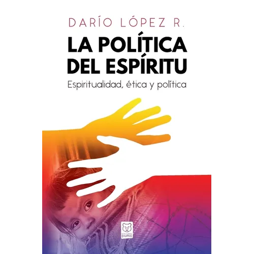 La Política del Espíritu: Espiritualidad, ética y política