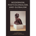 Modernism, Postcolonialism, and Globalism: Anglophone Literature, 1950 to the Present